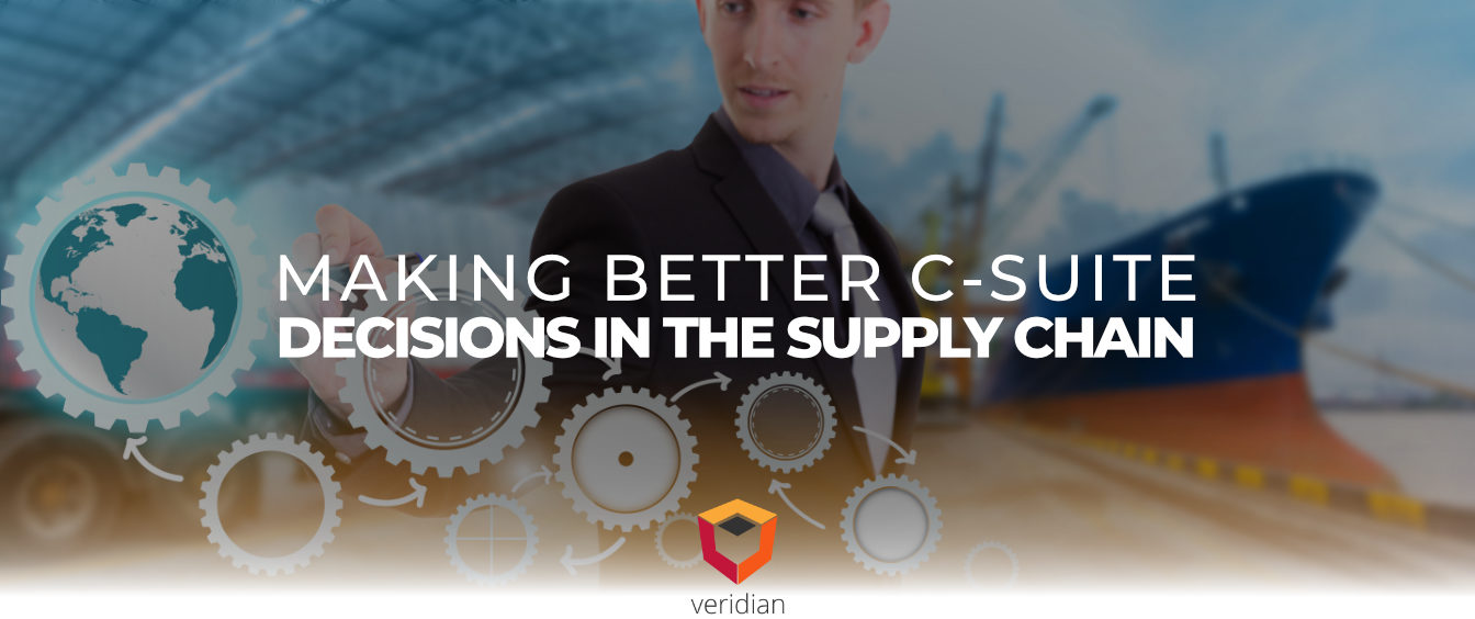 C-Suite-Decisions-in-the-Supply-Chain-Veridian C-Suite-Decisions-in-the-Supply-Chain-Veridian