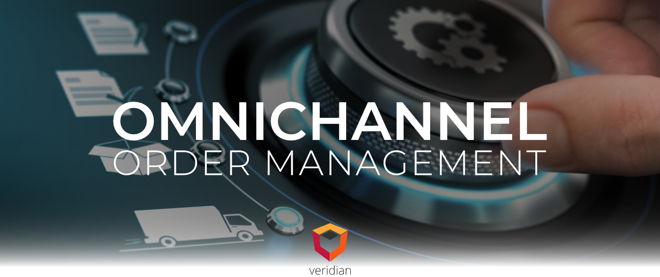 Omnichannel-Order-Management-Veridian-Blog Omnichannel-Order-Management-Veridian-Blog